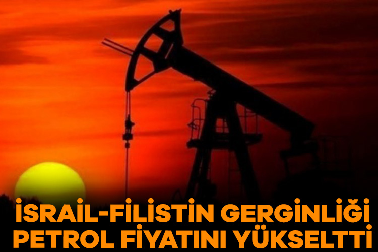 İsrail-Filistin arasındaki gerilim, brent