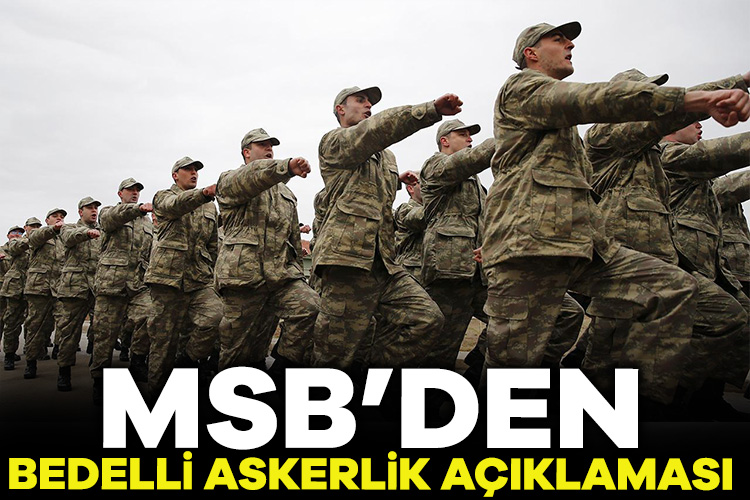 Milli Savunma Bakanlığı (MSB), yeni bedelli askerlik ücreti ile ilgili