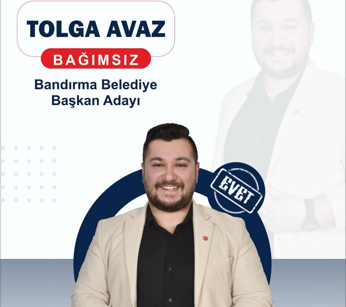 Bağımsız Bandırma Belediye Başkan Adayı Tolga Avaz, Bandırma ve çevresinin