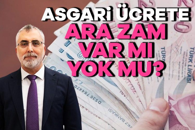 Çalışma ve Sosyal Güvenlik Bakanı Vedat Işıkhan asgari ücret ara zam gelecek