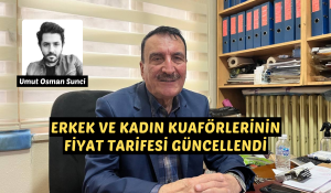 ERKEK VE KADIN KUAFÖRLERİNİN FİYAT TARİFESİ GÜNCELLENDİ