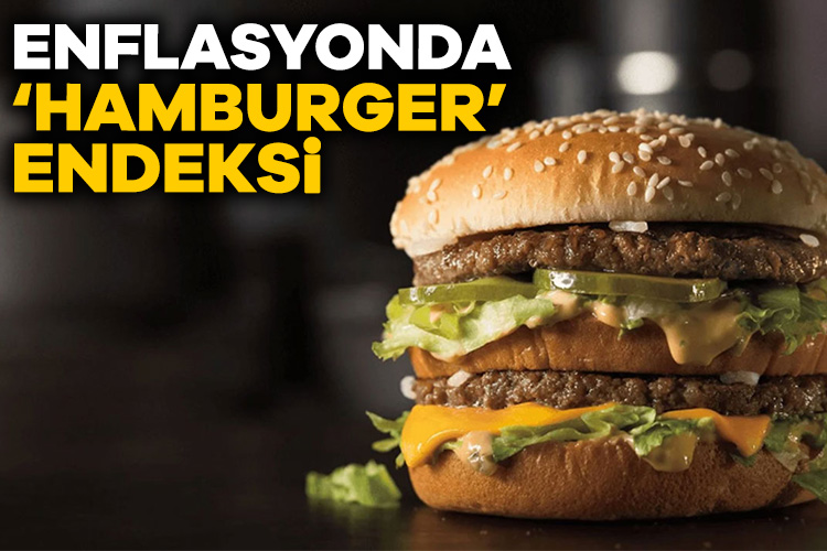 Türkiye’de Big Mac fiyatı ABD fiyatını geride bırakarak 5,58 dolara