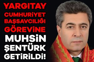 Yargıtay Cumhuriyet Başsavcılığı görevine Muhsin Şentürk seçildi