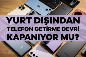 Yurt dışından telefon getirenler dikkat: İkinci telefona yasak geldi