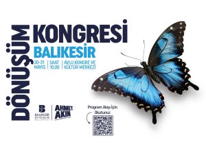 BALIKESİR DÖNÜŞÜM KONGRESİ 30 MAYIS’TA