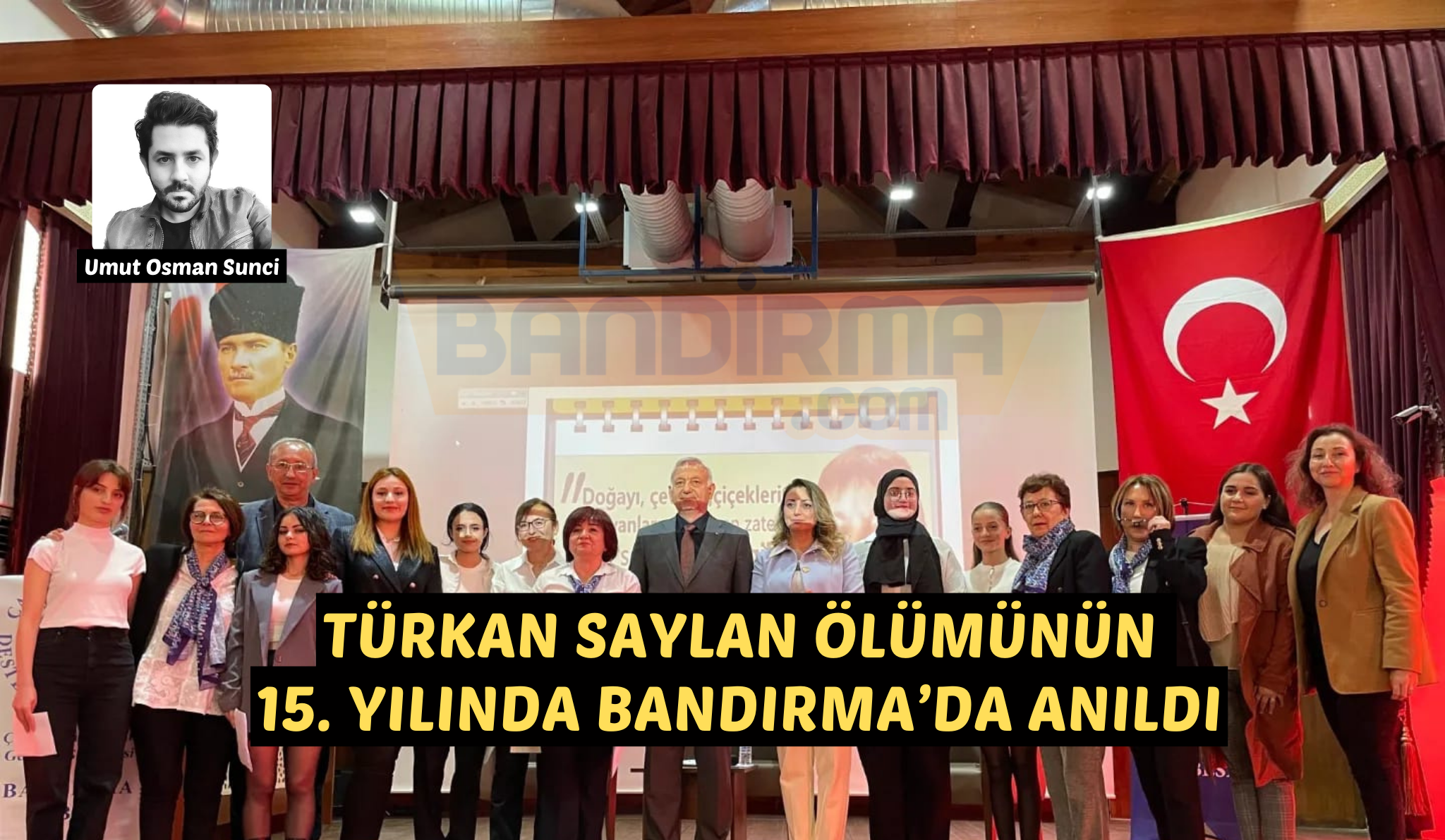 TÜRKAN SAYLAN ÖLÜMÜNÜN 15. YILINDA BANDIRMA’DA ANILDI