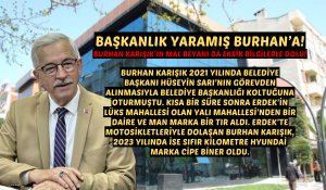 BAŞKANLIK YARAMIŞ BURHAN’A! BURHAN KARIŞIK’IN MAL BEYANINDAKİ EKSİKLERİ TAMAMLAYALIM