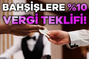 Gelir İdaresi Başkanlığı’ndan bahşişler için %10 vergi teklifi