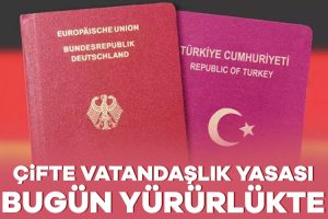 Almanya’da Türklere de çifte vatandaşlık! Yasa bugün yürürlüğe giriyor