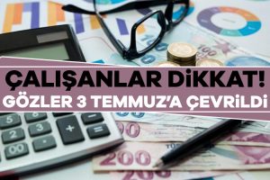 3 Temmuz’da memur maaşları belirlenecek: Kıdem tazminatı tavanı ne kadar olacak?