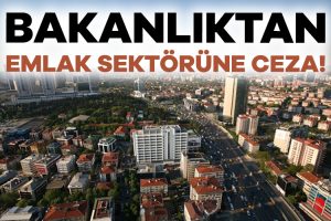 Ticaret Bakanlığı’ndan emlak sektörüne 88.9 milyon lira ceza