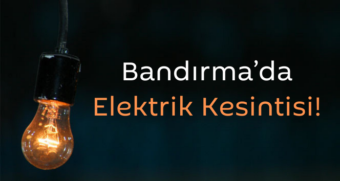 Bandırma’da elektrik kesintisi yapılacak bölgeler hakkında Uludağ Elektrik Dağıtım A.Ş.