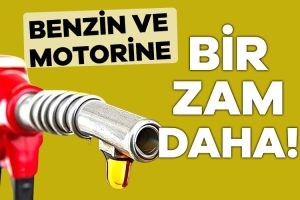 Benzin ve motorine zam geliyor