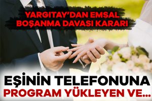 Yargıtay’dan emsal ‘boşanma davası’ kararı!