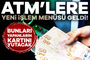 ATM’lere yeni işlem menüsü geldi: Şu işlemleri yapmayın kartınızı yutabilir!