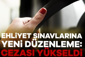 Ehliyet sınavlarına yeni düzenleme: Cezası 2 yıldan 5 yıla çıkarıldı