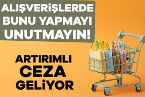 Artık alışverişlerde bunu yapmayı unutmayın: Artırımlı ceza geliyor