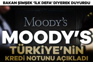 Moody’s’ten Türkiye kararı! Kredi notu B1’e yükseltildi