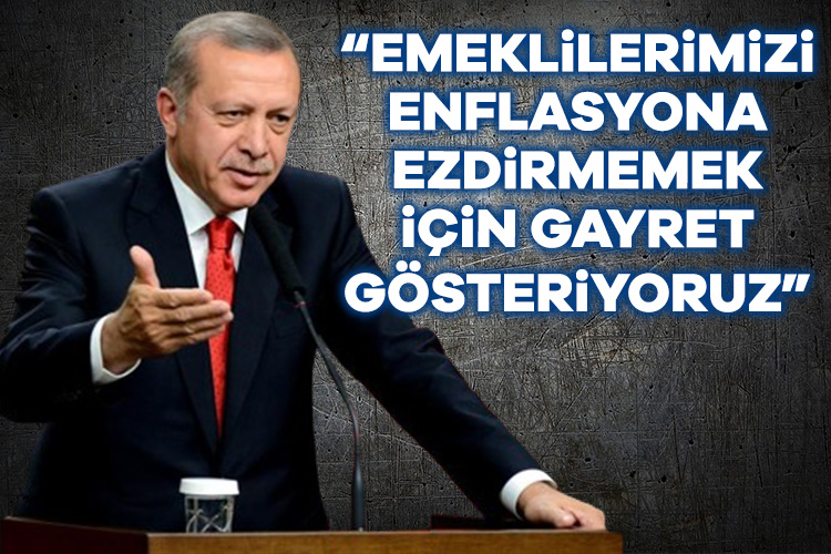 Cumhurbaşkanı Erdoğan, emeklilere yapılan