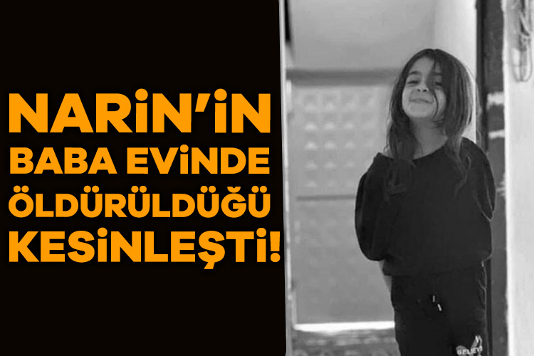 Narin'in, ailesinin evinde boğularak öldürüldüğü kesinleşti. Delilleri yok etme girişimlerine