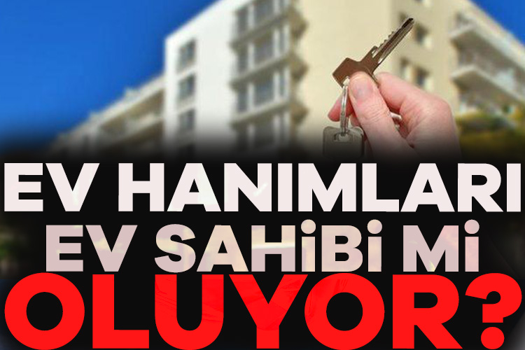 Ev kadınlarını ev sahibi yapacak 'Altın konut modeli' önerisi bir