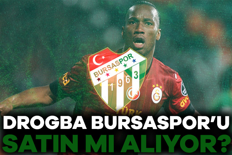 Drogba Bursaspor’u satın mı alıyor?