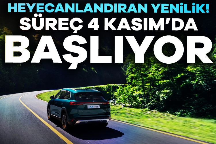 40 bine yakın TOGG yollarda: Süreç 4 Kasım’da başlıyor