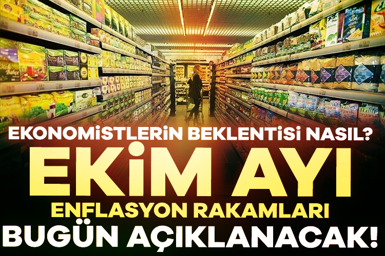 Ekim ayı enflasyon rakamları bugün açıklanacak: Ekonomistlerin beklentisi nasıl?