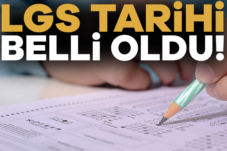 LGS tarihi açıklandı mı? 2025 LGS ne zaman yapılacak?