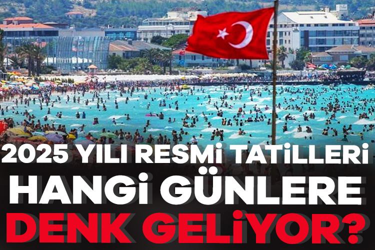 İşte 2025’in resmi tatilleri