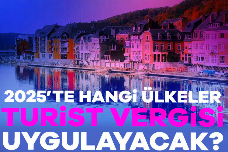 2025’te turist vergisi uygulayacak ülkeler