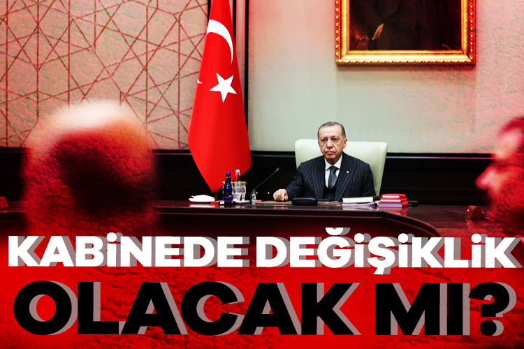 Kabine değişikliği olacak mı? Cumhurbaşkanı Erdoğan sinyalini vermişti