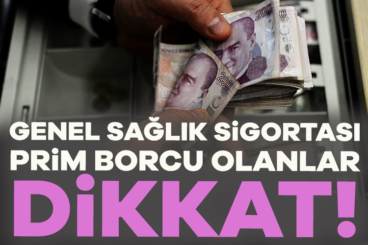 Genel Sağlık Sigortası borcu olanlar dikkat!