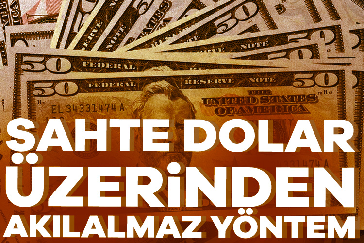 Sahte dolar üzerinden akılalmaz yöntem: Fırsatçılar meydanı boş bırakmadı