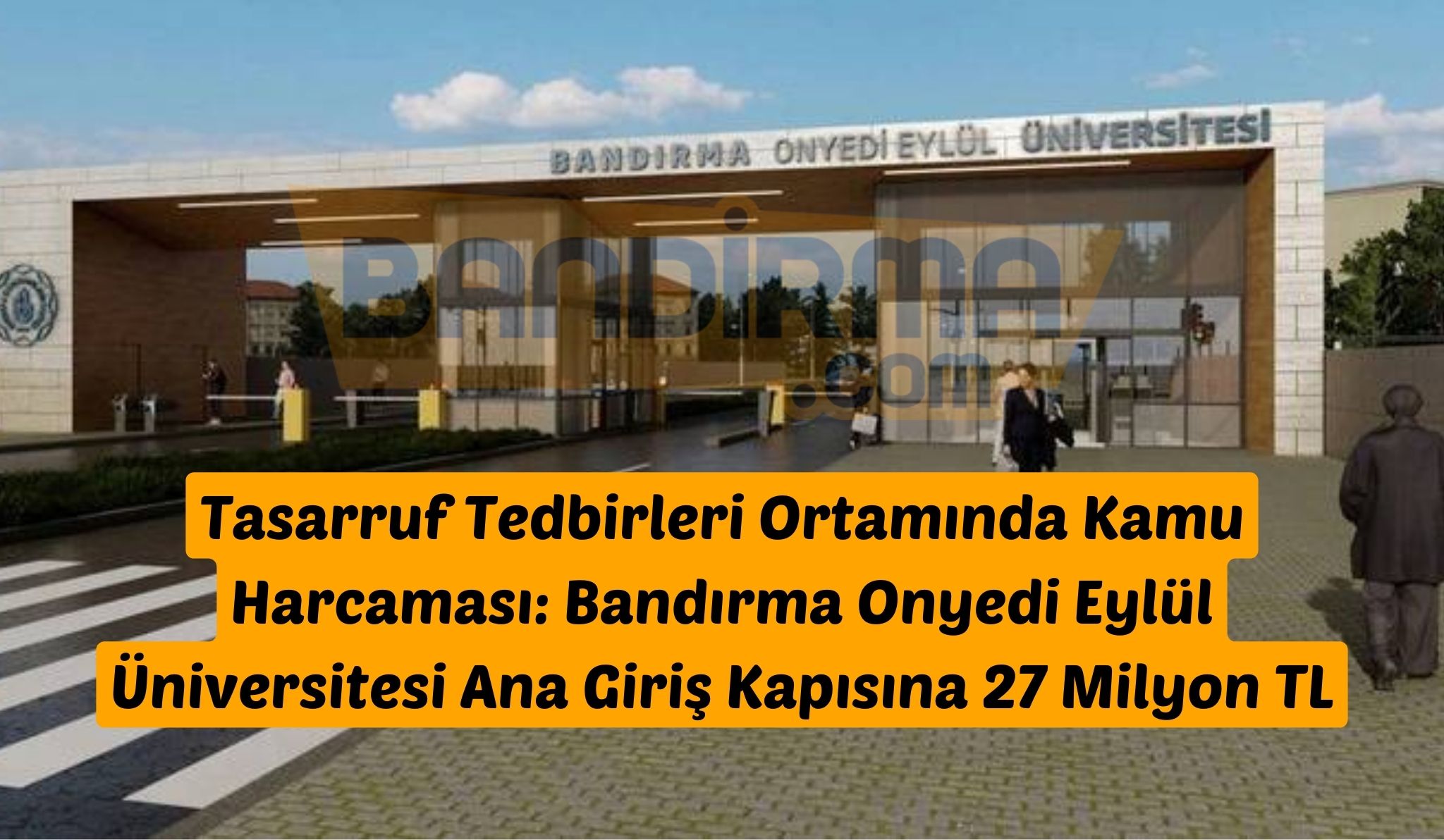 Bandırma Onyedi Eylül Üniversitesi Ana Giriş Kapısına 27 Milyon TL’lik Anlaşma