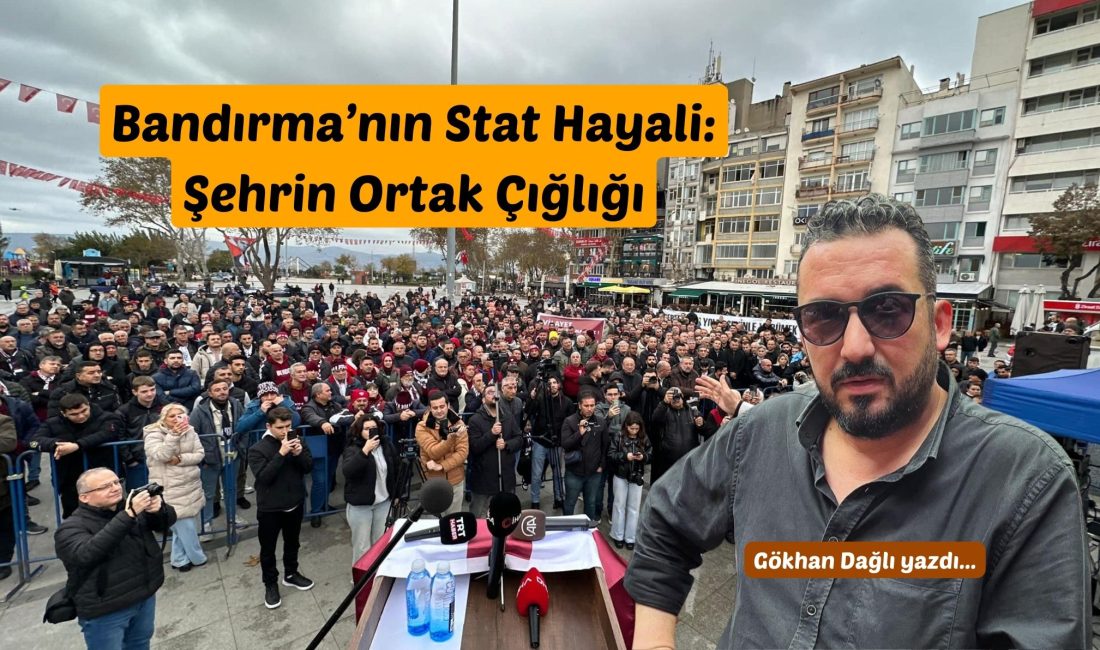 Bandırma’nın Stat Hayali: Şehrin Ortak Çığlığı