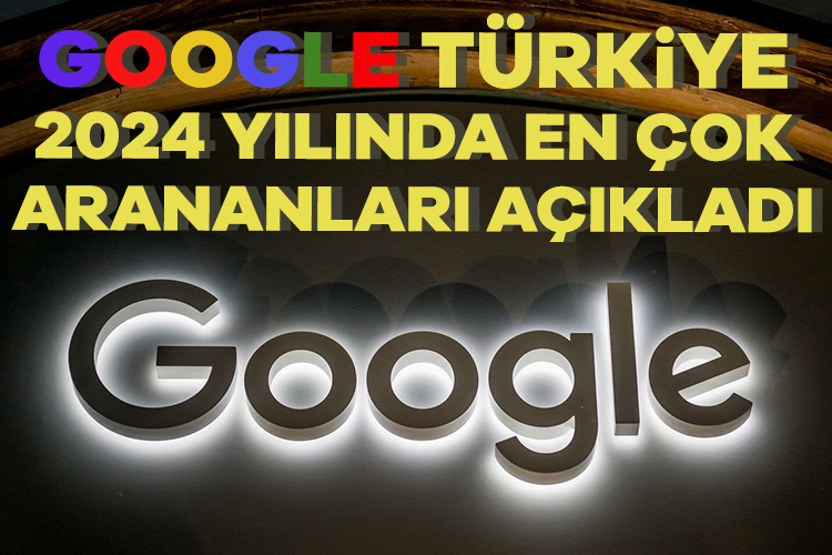 Google'ın 2024 Yılının Arama Trendleri listeleri açıklandı. Açıklanan listede 2024