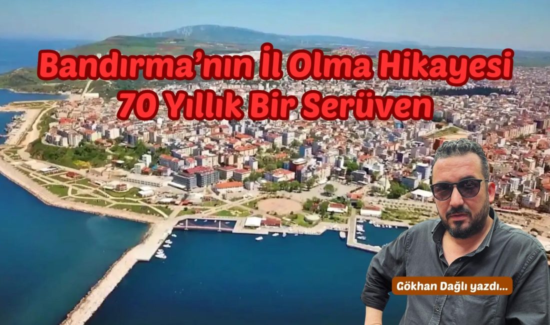 Bandırma… Güney Marmara’nın incisi,