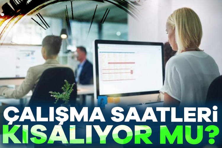 Milyonlarca çalışanın geçen seneden beri gündeminde olan 'çalışma saatleri kısalacak