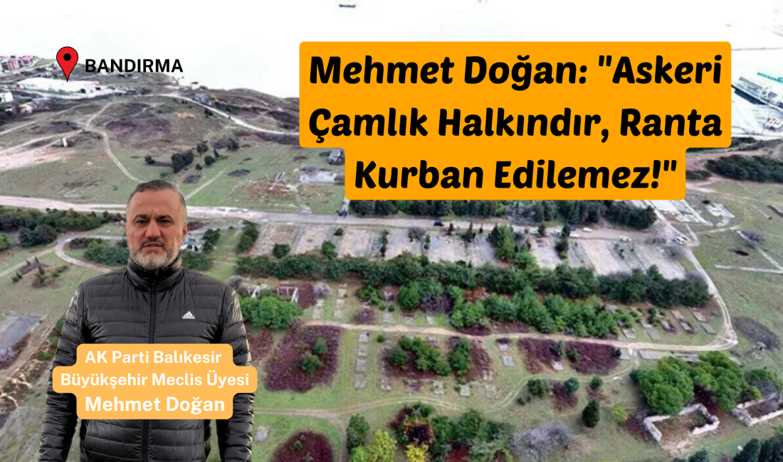 AK Parti Balıkesir Büyükşehir Meclis Üyesi Mehmet Doğan, Bandırma’nın tarihi