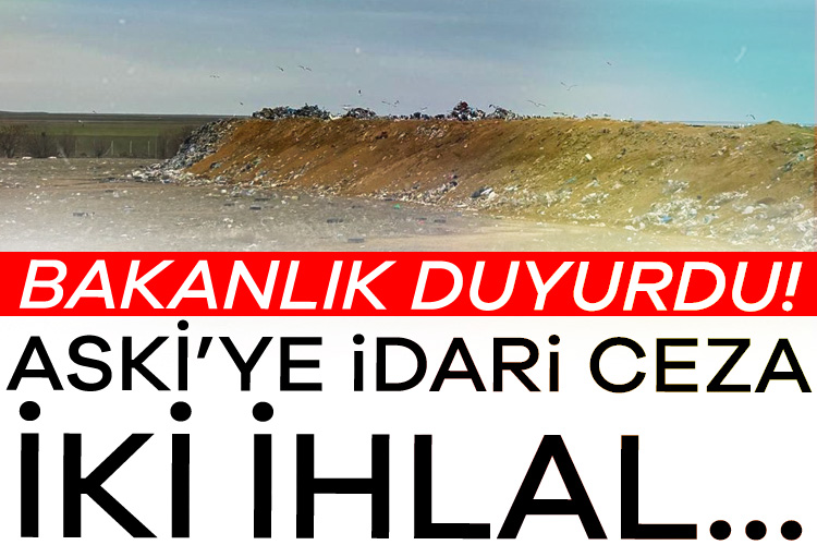 Çevre, Şehircilik ve İklim Değişikliği Bakanlığı, iki ihlal nedeniyle ASKİ'ye