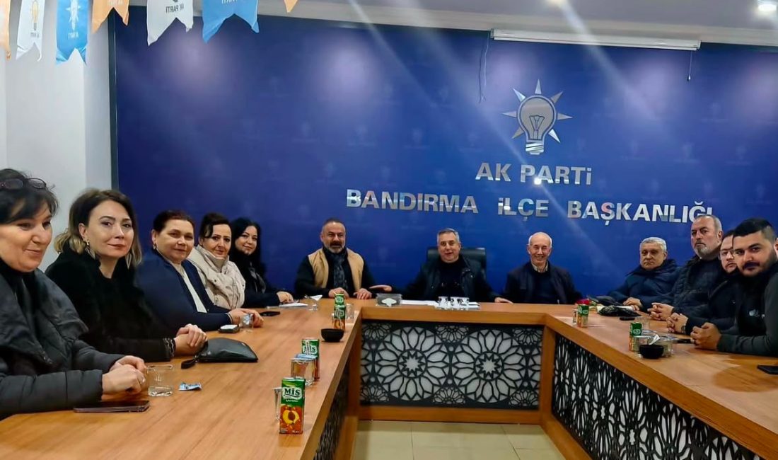 AK Parti Bandırma İlçe Teşkilatı, haftalık olağan yönetim kurulu toplantısını