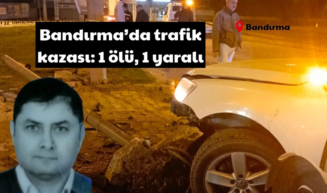 Balıkesir’in Bandırma ilçesinde meydana gelen trafik kazasında 1 kişi hayatını