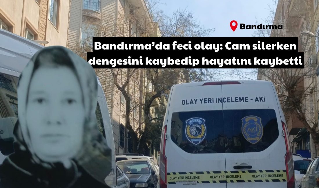 Balıkesir’in Bandırma ilçesinde cam silerken dengesini kaybeden 50 yaşındaki kadın,